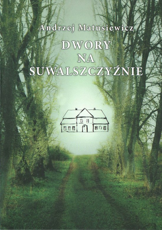"Dwory na Suwalszczyźnie", spotkanie z autorem -  Andrzejem Matusiewiczem